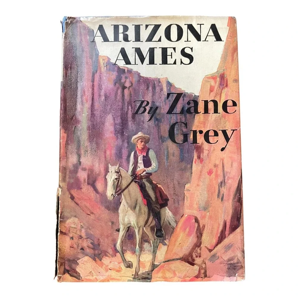 Arizona Ames by Zane Grey 1932 Grosset & Dunlap Hardcover Dust Jacket Western